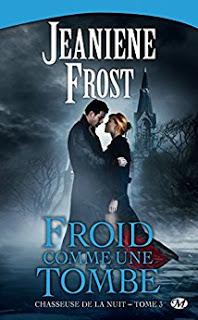 Chasseuse de la Nuit - tome 3 : Froid comme une Tombe - Jeaniene Frost