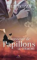 Chasseur de papillons #2 – La cérémonie – Julie Bozza