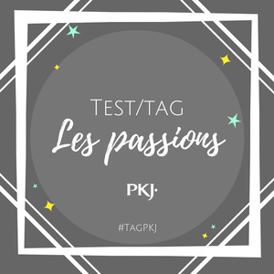 TAG PKJ – Les passions