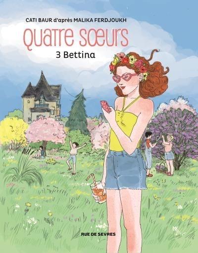 Quatre Sœurs (BD), tome 3 : Bettina - Cati Baur et Malika Ferdjoukh