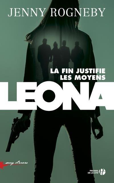 Leona, Tome 2: La fin justifie les moyens de Jenny Rogneby