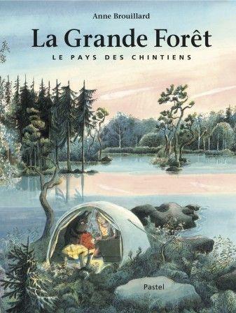 La Grande Forêt : le Pays des Chintiens - Anne Brouillard