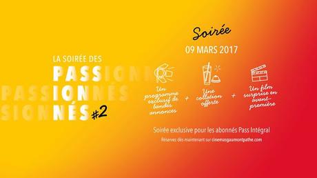 Cinéma : Soirée des Passionnés Gaumont Pathé #2 09/03/17