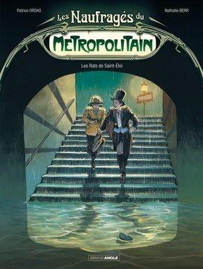 Les Naufragés du Metropolitain, tome 1 : Les Rats de Saint-Eloi - Patrice Ordas et Nathalie Berr