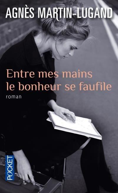 Entre mes mains le bonheur se faufile - Agnès Martin-Lugand