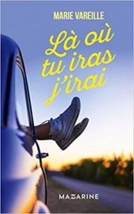 Là où tu iras j’irai • Marie Vareille : à lire d’urgence