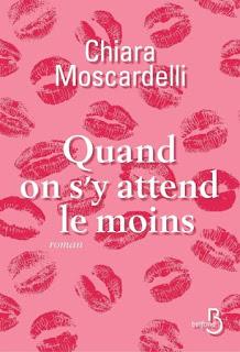 Quand on s'y attend le moins.Chiara Moscardelli.Editions ...