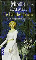 Le bal des louves T2 La vengeance d’Isabeau de Mireille Calmel : premier coup de cœur de l’année !