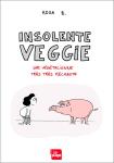 Insolente Veggie : Une végétalienne très très méchante, de Rosa B.