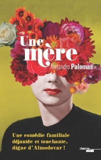 Une mère.Alejandro Palomas.Editions Le Cherche Midi.310 p...