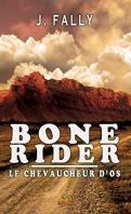 Bone rider : Le chevaucheur d’os – J. Fally