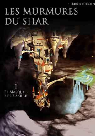 Les murmures du Shar, tome 1 : Le masque et le sabre