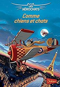 Les Aérochats, tome 1 : Comme chiens et chats de Donovan Bixley