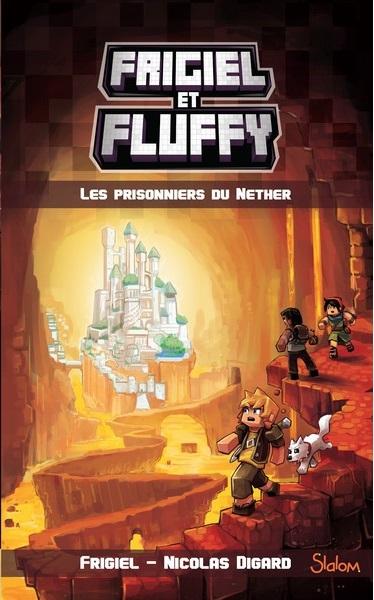 Frigiel et Fluffy tome 2- Les prisonniers du Nether