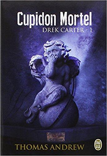 Mon avis sur Cupidon mortel - Drek Carter tome 1 de Thomas Andrew