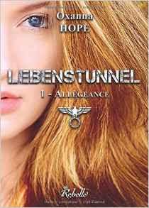 Lebenstunnel, Tome 1: Allégeance - Oxanna Hope