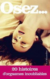 Collectif / Osez… 20 histoires d’orgasmes inoubliables