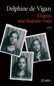 D’après une histoire vraie de Delphine de Vigan