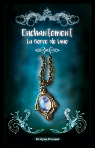 Enchantement Tome 1 : La Pierre de Lune, Evelyne Contant