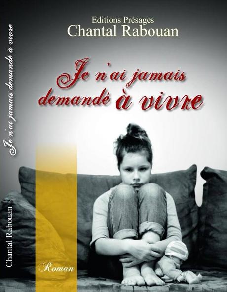 Je n'ai jamais demandé à vivre, Chantal Rabouan