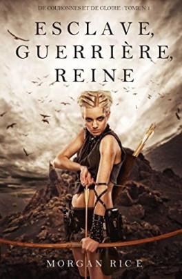 De Couronnes et de Gloire Tome 1 : Esclave, Guerrière, Reine – Morgan Rice