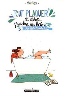 Tout plaquer et aller prendre un bain, de Mathou