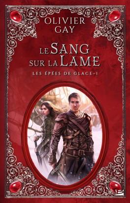 Les Epées de glace, T1 : Le sang sur la lame par Olivier Gay