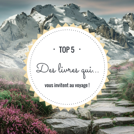 Top 5 : Des livres qui vous invitent au voyage !
