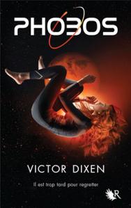 Phobos, Tome 1 : Il et trop tard pour regretter de Victor Dixen – Une histoire addictive !