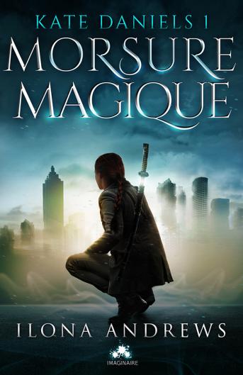 Kate Daniels, tome 1 : Morsure Magique – Ilona Andrews