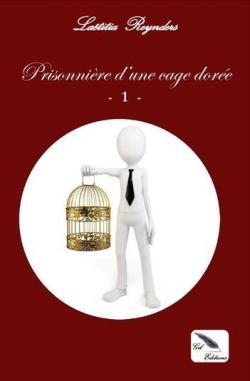 Mon avis sur Prisonnière d'une cage dorée, tome 1 de Laetitia Reynders