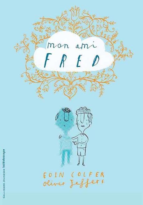 Mon ami Fred - Eoin Colfer et Oliver Jeffers