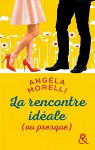 Angéla Morelli / Les Parisiennes, tome 2 : La rencontre idéale (ou presque)