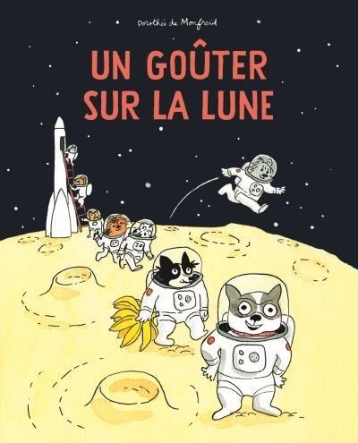 Un goûter sur la lune - Dorothée de Monfreid