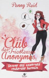 Penny Reid / Le Club des Tricoteuses Anonymes, tome 1 : Femme des cavernes recherche humain