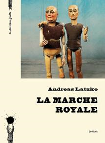 La Marche royale - Andreas Latzko