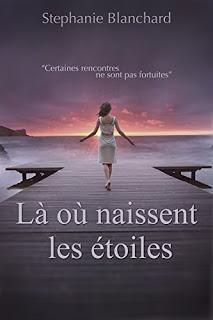 Là où naissent les étoiles - Stéphanie Blanchard