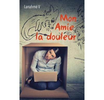 Mon amie la douleur témoignage de V. Lanahmé