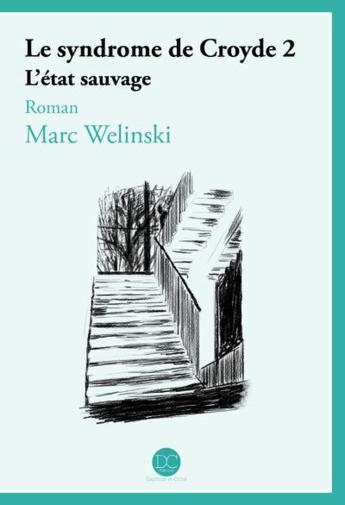 Le syndrome de Croyde 2- L’état sauvage de Marc Welinski