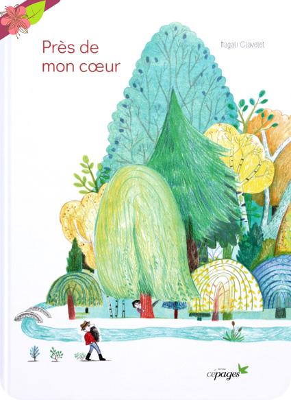 PrĂ¨s de mon cĹ“ur de Magali Clavelet - ĂŠditions CĂŠpages