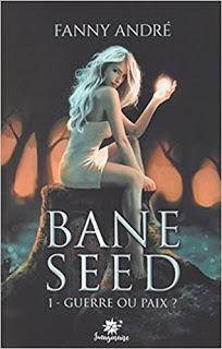 Bane Seed - tome 1 : Guerre ou Paix ? - Fanny André