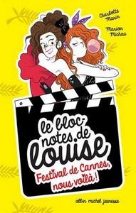Charlotte Marin & Marion Michau / Le bloc-notes de Louise, tome 4 : Festival de Cannes, nous voilà !