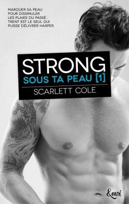 Sous ta peau, Tome 1: Strong ⋆ Scarlett COLE