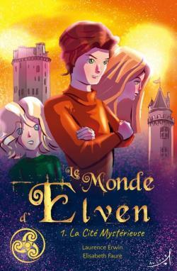 Le Monde d'Elven, tome 1 : La Cité Mystérieuse par Erwin