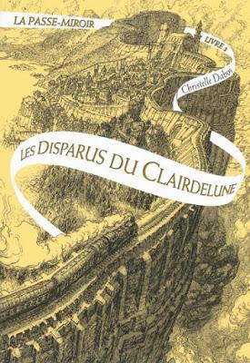 La Passe-miroir, tome 2 : Les Disparus du Clairdelune - Christelle Dabos