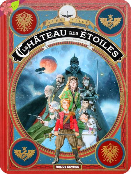 Le chĂ˘teau des ĂŠtoiles Vol. III - Les chevaliers de mars d’Alex Alice - Rue de SĂ¨vres