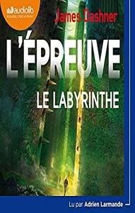 James Dashner / L’épreuve, tome 1 : Le labyrinthe
