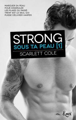 Sous ta peau, Tome 1: Strong ⋆ Scarlett COLE – Avis Diboux