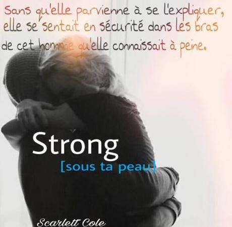 Sous ta peau, Tome 1: Strong ⋆ Scarlett COLE – Avis Diboux