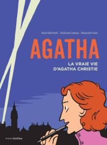 Agatha, la vraie vie d’Agatha Christie • Anne Martinetti, Guillaume Lebeau et Alexandre Franc